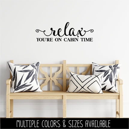 Relax You're On Cabin Time Vinyl Decal Sticker -Cabin Decor - Camping Sign - Cabin House Mural - Summer Vacation Wall - Outdoor Gift -Nature