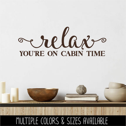 Relax You're On Cabin Time Vinyl Decal Sticker -Cabin Decor - Camping Sign - Cabin House Mural - Summer Vacation Wall - Outdoor Gift -Nature