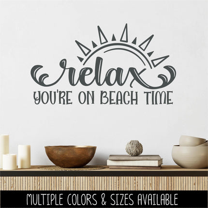 Relax You're On Beach Time Vinyl Decal Sticker - Beach House Decor - Camp Sign - Cabin Mural - Summer Vacation Wall - Outdoor Gift -Nature