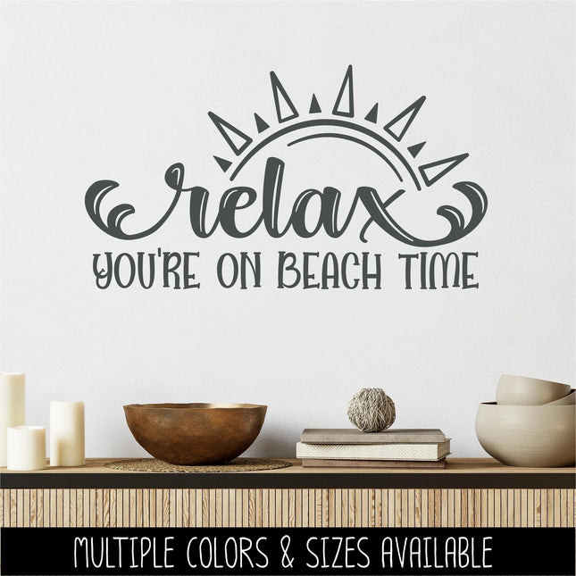 Relax You're On Beach Time Vinyl Decal Sticker - Beach House Decor - Camp Sign - Cabin Mural - Summer Vacation Wall - Outdoor Gift -Nature