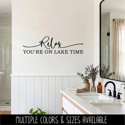 Relax You're On Lake Time Vinyl Decal Sticker - Lake House Decor - Boat Sticker - Summer Vacation Wall - Cabin Wall Art - Lake Life Entryway