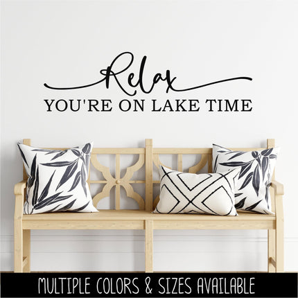 Relax You're On Lake Time Vinyl Decal Sticker - Lake House Decor - Boat Sticker - Summer Vacation Wall - Cabin Wall Art - Lake Life Entryway