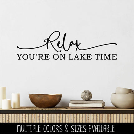 Relax You're On Lake Time Vinyl Decal Sticker - Lake House Decor - Boat Sticker - Summer Vacation Wall - Cabin Wall Art - Lake Life Entryway