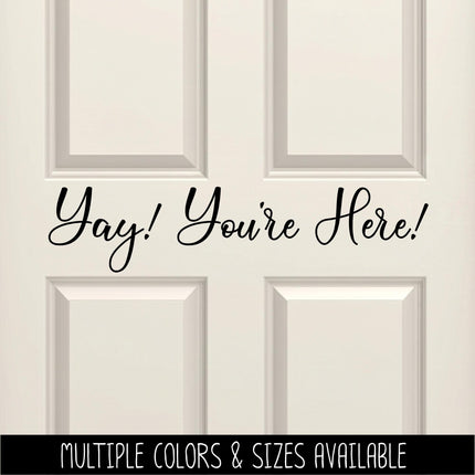 Yay! You're Here Decal, Front Door Welcome Decal, Entryway Door Sticker, Porch Greeting Sign Decal, New Home Housewarming Gift, Welcome Sign