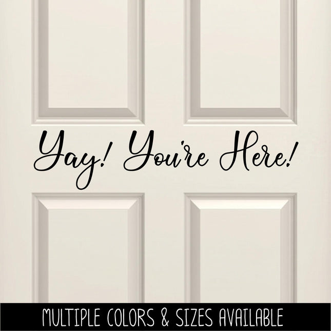 Yay! You're Here Decal, Front Door Welcome Decal, Entryway Door Sticker, Porch Greeting Sign Decal, New Home Housewarming Gift, Welcome Sign