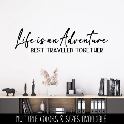 Life is an Adventure Best Traveled Together Decal Vinyl Sticker, RV, Car, Tent, Outdoor Lover, Camping Gift, Nature Love Decor, Outdoors
