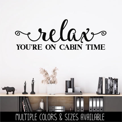 Relax You're On Cabin Time Vinyl Decal Sticker -Cabin Decor - Camping Sign - Cabin House Mural - Summer Vacation Wall - Outdoor Gift -Nature