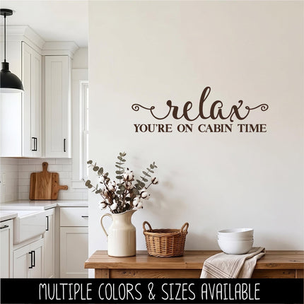 Relax You're On Cabin Time Vinyl Decal Sticker -Cabin Decor - Camping Sign - Cabin House Mural - Summer Vacation Wall - Outdoor Gift -Nature