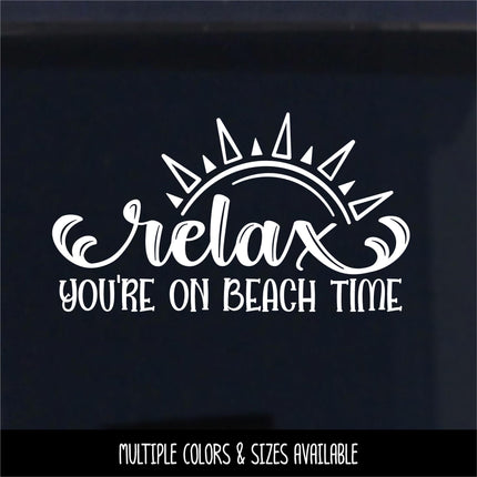 Relax You're On Beach Time Vinyl Decal Sticker - Beach House Decor - Camp Sign - Cabin Mural - Summer Vacation Wall - Outdoor Gift -Nature