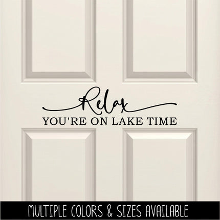Relax You're On Lake Time Vinyl Decal Sticker - Lake House Decor - Boat Sticker - Summer Vacation Wall - Cabin Wall Art - Lake Life Entryway
