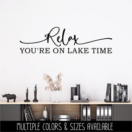 Relax You're On Lake Time Vinyl Decal Sticker - Lake House Decor - Boat Sticker - Summer Vacation Wall - Cabin Wall Art - Lake Life Entryway