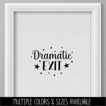 Dramatic Exit Vinyl Decal , Funny Exit Sign, Business Notice Door Label, Exit Wall Mural, Humorous Business Exit Sticker, Sarcastic Art