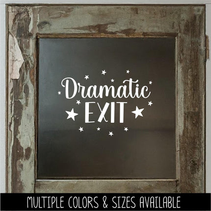Dramatic Exit Vinyl Decal , Funny Exit Sign, Business Notice Door Label, Exit Wall Mural, Humorous Business Exit Sticker, Sarcastic Art