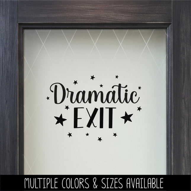 Dramatic Exit Vinyl Decal , Funny Exit Sign, Business Notice Door Label, Exit Wall Mural, Humorous Business Exit Sticker, Sarcastic Art