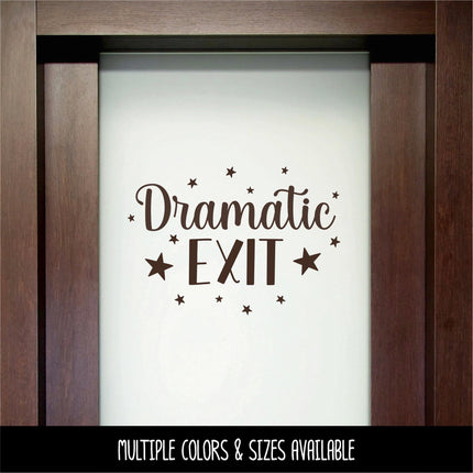 Dramatic Exit Vinyl Decal , Funny Exit Sign, Business Notice Door Label, Exit Wall Mural, Humorous Business Exit Sticker, Sarcastic Art