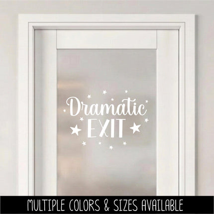 Dramatic Exit Vinyl Decal , Funny Exit Sign, Business Notice Door Label, Exit Wall Mural, Humorous Business Exit Sticker, Sarcastic Art