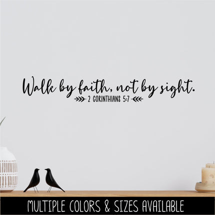 Walk by Faith, Not By Sight - 2 Corinthians 5:7 Vinyl Decal Sticker, Christian Saying, Bible Verse, Motivational, Inspirational Wall Art