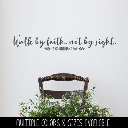 Walk by Faith, Not By Sight - 2 Corinthians 5:7 Vinyl Decal Sticker, Christian Saying, Bible Verse, Motivational, Inspirational Wall Art