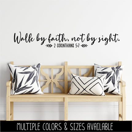 Walk by Faith, Not By Sight - 2 Corinthians 5:7 Vinyl Decal Sticker, Christian Saying, Bible Verse, Motivational, Inspirational Wall Art