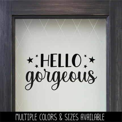 Hello Gorgeous Vinyl Decal, Hello Gorgeous Sticker, Mirror Motivational Sign, Bathroom Wall Art, Vanity Decor, Women Gift, Bedroom Inspire
