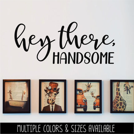 Hey There, Handsome Vinyl Decal Sticker, Mirror Motivational Sign, Bathroom Wall Art, Vanity Decor, Men Gift, Bedroom, Inspirational Quote