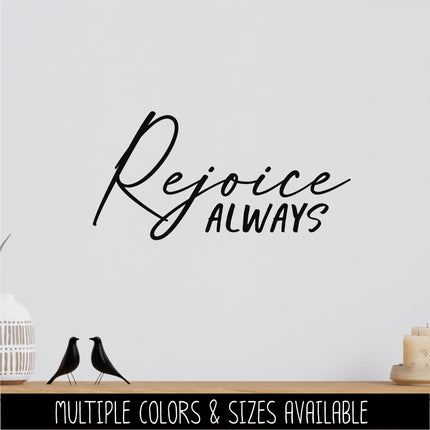 Rejoice Always Vinyl Decal - 1 Thessalonians 5:16 Sticker - Christian Wall Art - Religious Quote - Scripture Verse - Prayer Saying - Bible