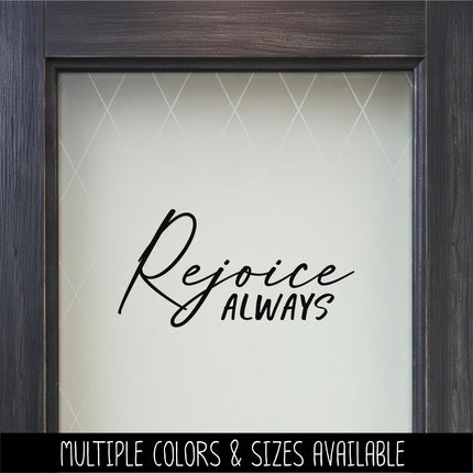 Rejoice Always Vinyl Decal - 1 Thessalonians 5:16 Sticker - Christian Wall Art - Religious Quote - Scripture Verse - Prayer Saying - Bible