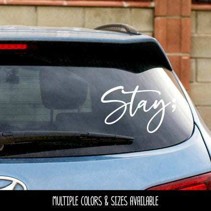 Stay Semicolon Vinyl Decal, Mental Health Awareness Car Sticker, Cursive Script Laptop Decal, Suicide Prevention Ribbon Gift, Tumbler Decal