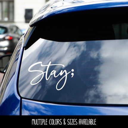 Stay Semicolon Vinyl Decal, Mental Health Awareness Car Sticker, Cursive Script Laptop Decal, Suicide Prevention Ribbon Gift, Tumbler Decal