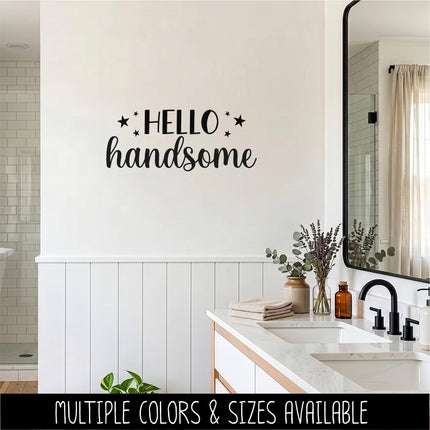 Hello Handsome Vinyl Decal, Mirror Affirmation Sticker, Daily Positive Quote Vanity Decal, Cute Motivational Car Window & Laptop Sticker