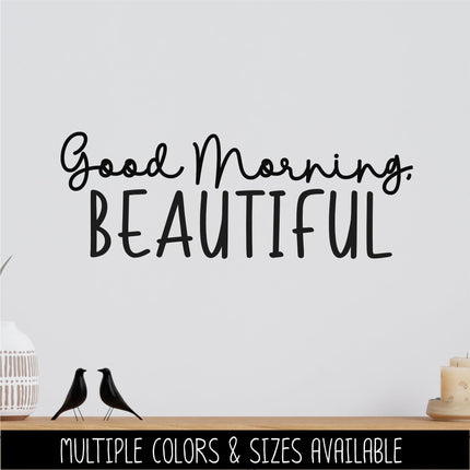 Good Morning, Beautiful Vinyl Decal, Mirror Affirmation Sticker, Daily Positive Quote Vanity Decal, Cute Motivational Car Window & Laptop