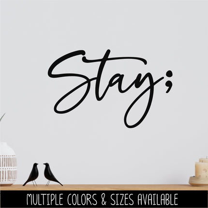 Stay Semicolon Vinyl Decal, Mental Health Awareness Car Sticker, Cursive Script Laptop Decal, Suicide Prevention Ribbon Gift, Tumbler Decal