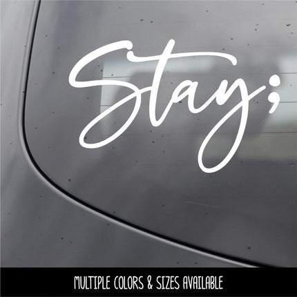 Stay Semicolon Vinyl Decal, Mental Health Awareness Car Sticker, Cursive Script Laptop Decal, Suicide Prevention Ribbon Gift, Tumbler Decal