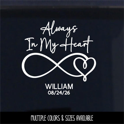 Always In My Heart Infinity Heart Personalized Vinyl Decal Sticker, Memorial Sign, Remembrance Decal, In Loving Memory Door, Bereavement