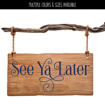 See Ya Later Vinyl Decal/Sticker