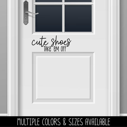 Cute Shoes Take 'Em Off Vinyl Decal/Sticker