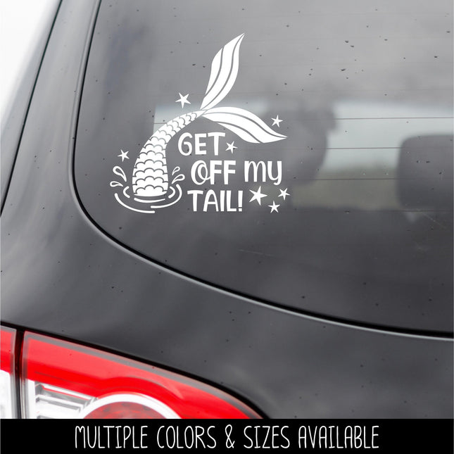 Get off My Tail Mermaid Vinyl Decal/Sticker