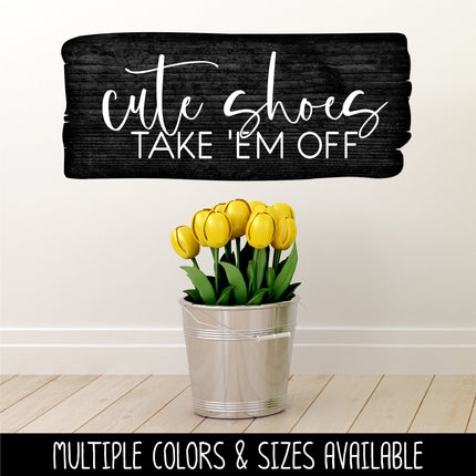 Cute Shoes Take 'Em Off Vinyl Decal/Sticker