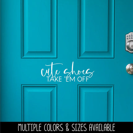Cute Shoes Take 'Em Off Vinyl Decal/Sticker
