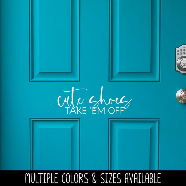Cute Shoes Take 'Em Off Vinyl Decal/Sticker