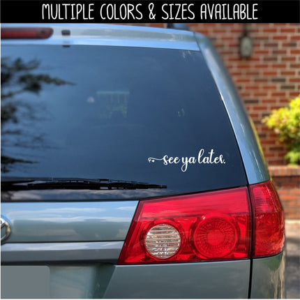 See Ya Later Vinyl Decal/Sticker