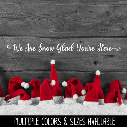 We Are Snow Glad You're Here Vinyl Decal/Sticker