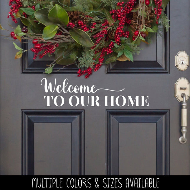 Welcome to Our Home Vinyl Decal/Sticker