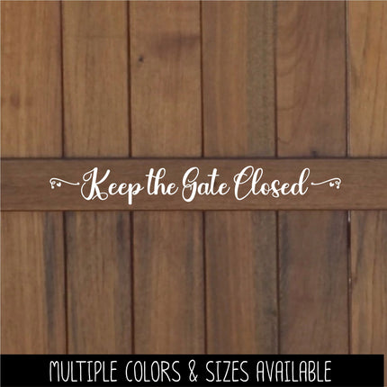 Keep Gate Closed Vinyl Decal/Sticker