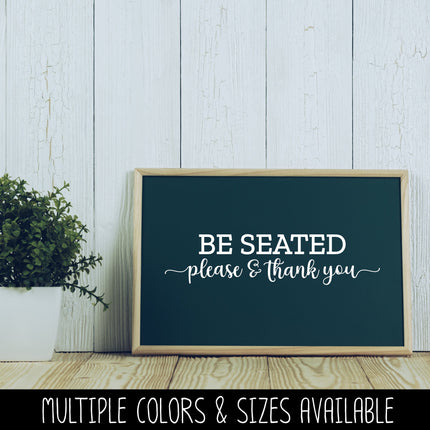 Be Seated Please & Thank You Vinyl Decal/Sticker