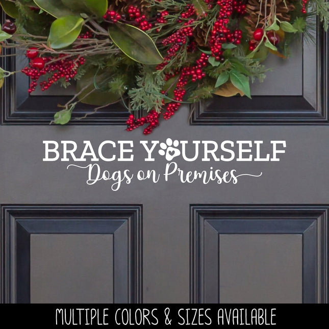 Brace Yourself Dogs On Premises Vinyl Decal/Sticker