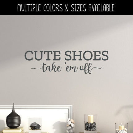Cute Shoes Take 'Em Off Vinyl Decal/Sticker