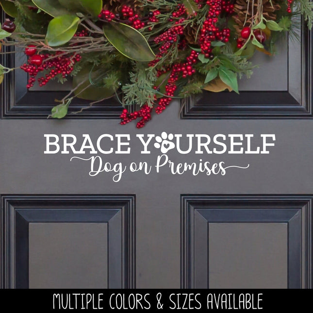 Brace Yourself Dog On Premises Vinyl Decal/Sticker