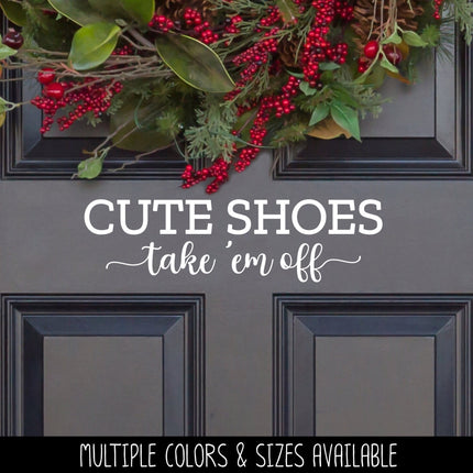 Cute Shoes Take 'Em Off Vinyl Decal/Sticker