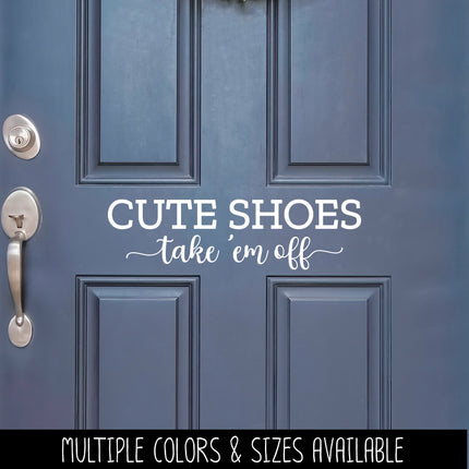 Cute Shoes Take 'Em Off Vinyl Decal/Sticker